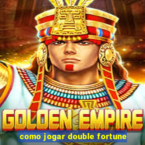 como jogar double fortune