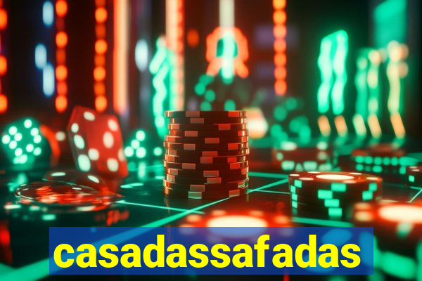 casadassafadas