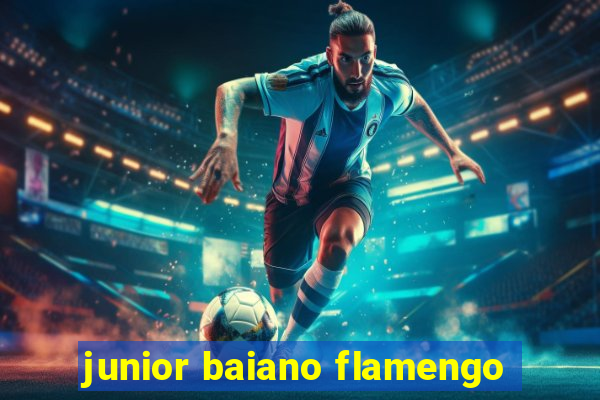 junior baiano flamengo