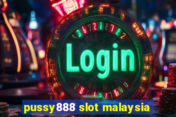 pussy888 slot malaysia