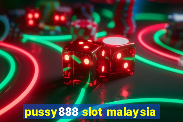 pussy888 slot malaysia