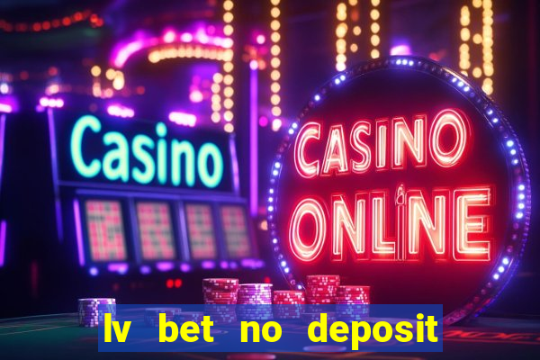 lv bet no deposit bonus codes