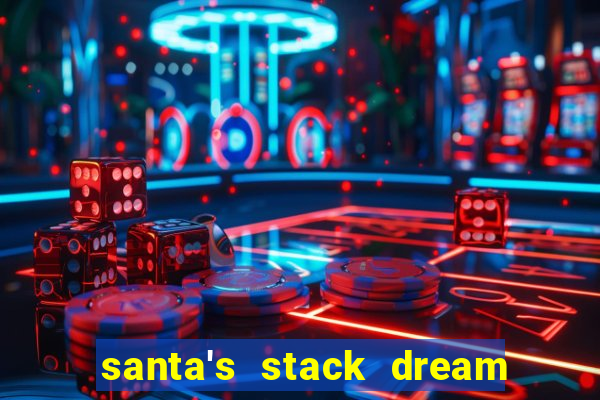 santa's stack dream drop slot