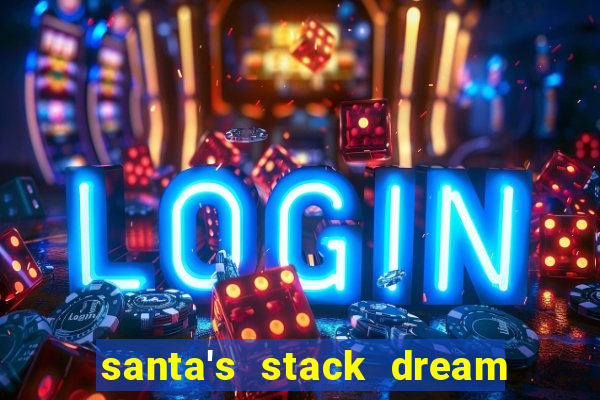 santa's stack dream drop slot