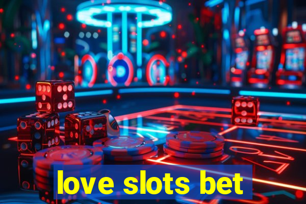 love slots bet