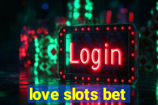 love slots bet