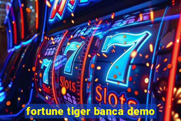 fortune tiger banca demo