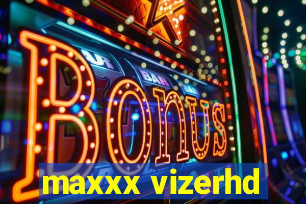 maxxx vizerhd