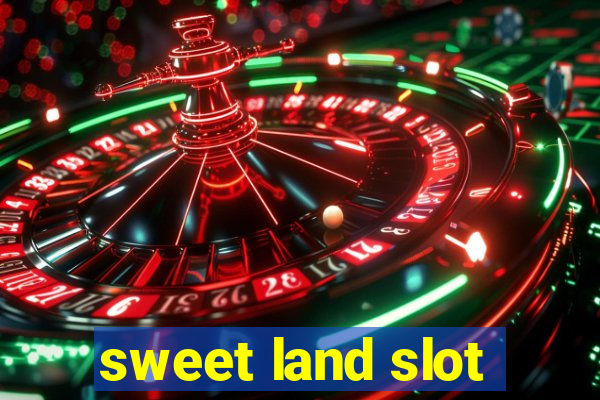 sweet land slot