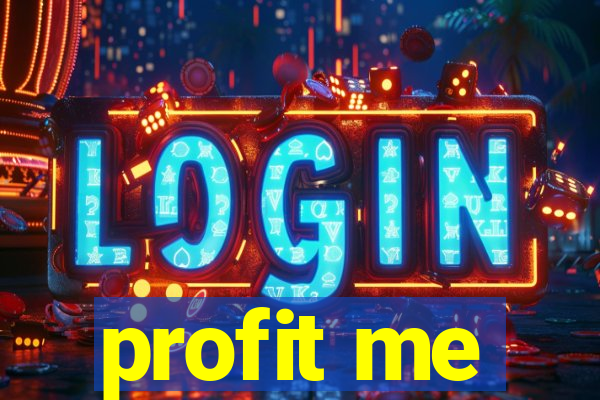 profit me