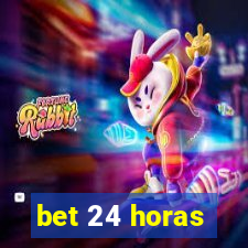 bet 24 horas