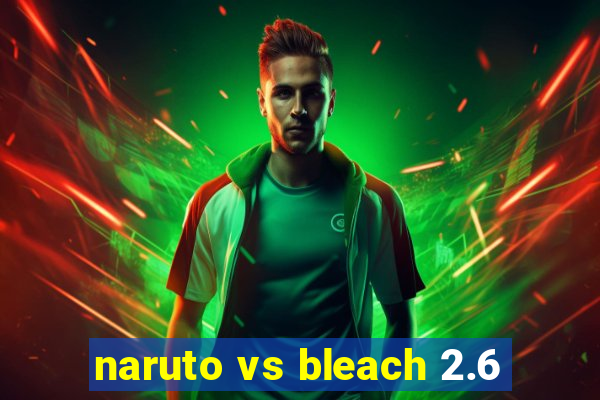 naruto vs bleach 2.6