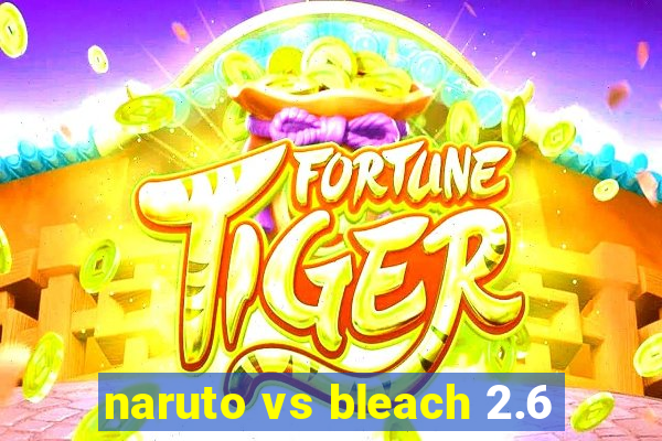 naruto vs bleach 2.6