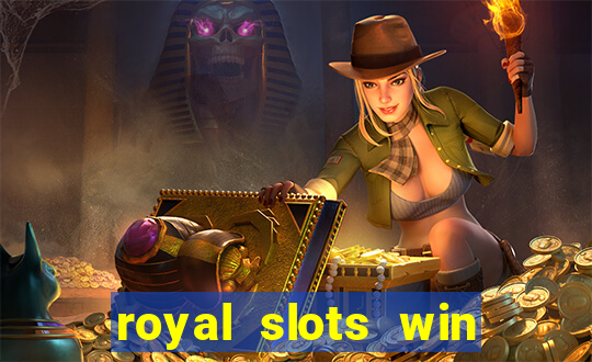 royal slots win lucky cash