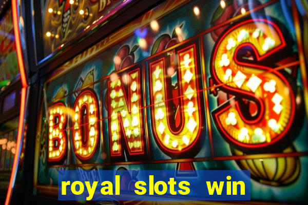 royal slots win lucky cash