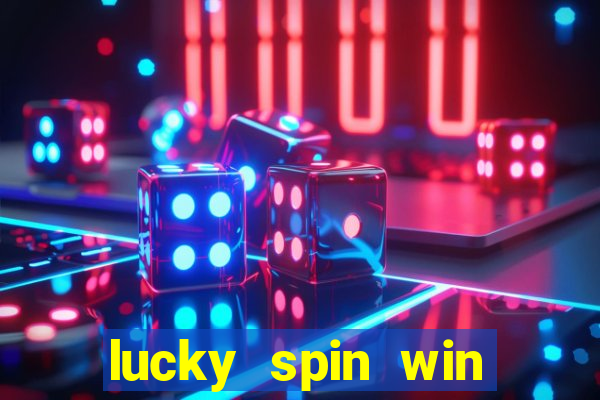 lucky spin win real money