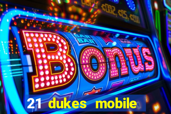 21 dukes mobile casino app