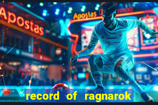 record of ragnarok 3 temporada ep 1