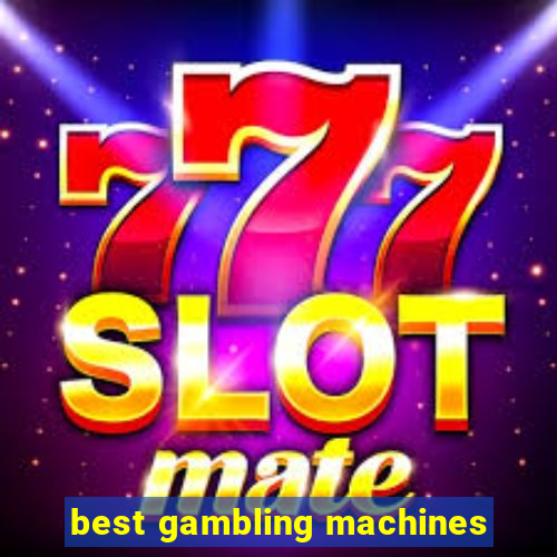 best gambling machines