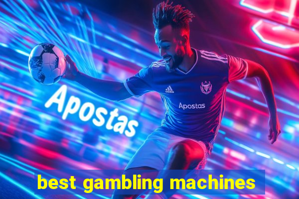 best gambling machines