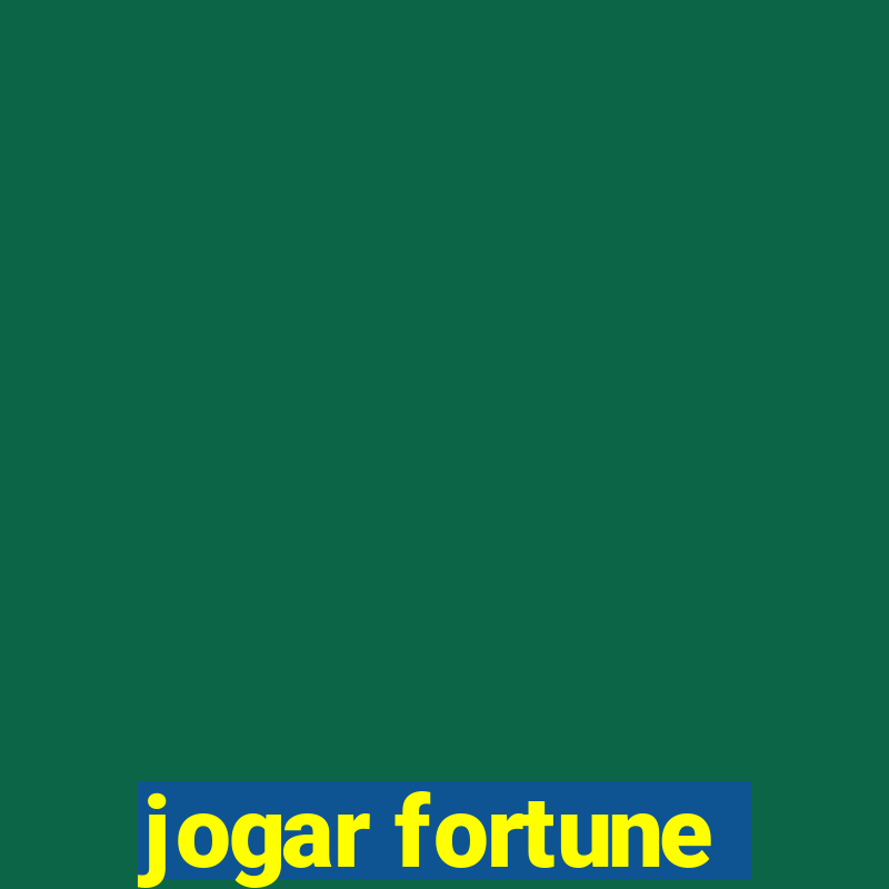 jogar fortune