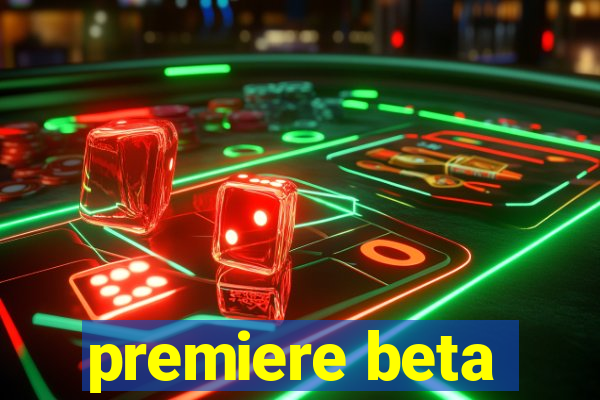 premiere beta