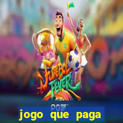 jogo que paga muito dinheiro de verdade