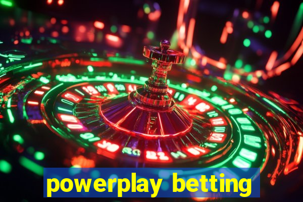 powerplay betting