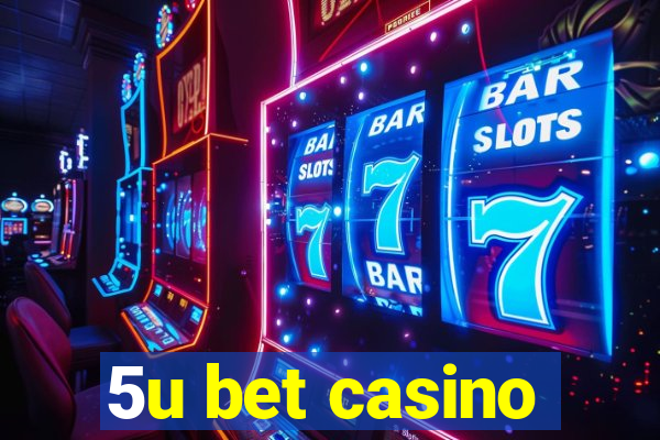 5u bet casino