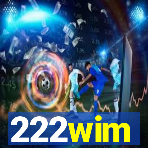 222wim