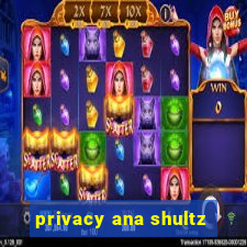 privacy ana shultz