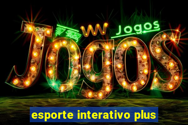 esporte interativo plus