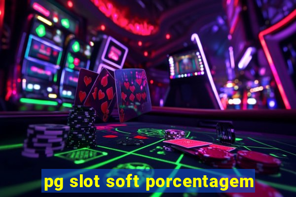 pg slot soft porcentagem