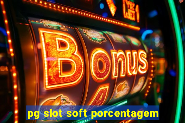 pg slot soft porcentagem