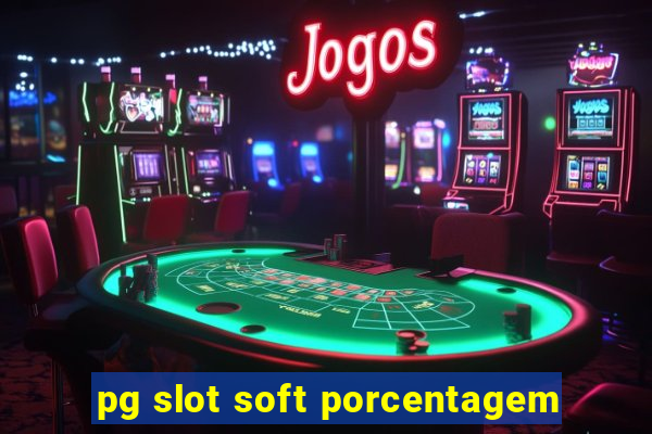 pg slot soft porcentagem