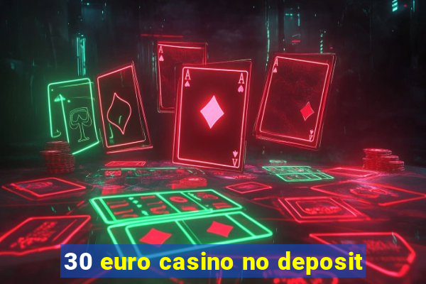 30 euro casino no deposit