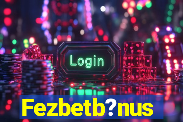 Fezbetb?nus