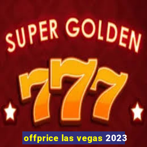 offprice las vegas 2023