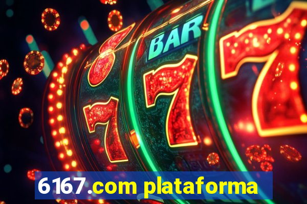 6167.com plataforma