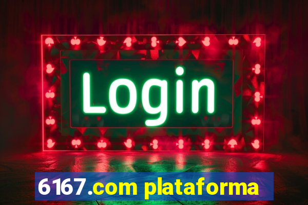 6167.com plataforma