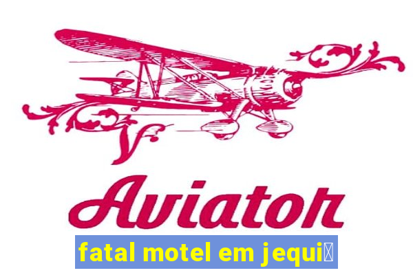 fatal motel em jequi茅