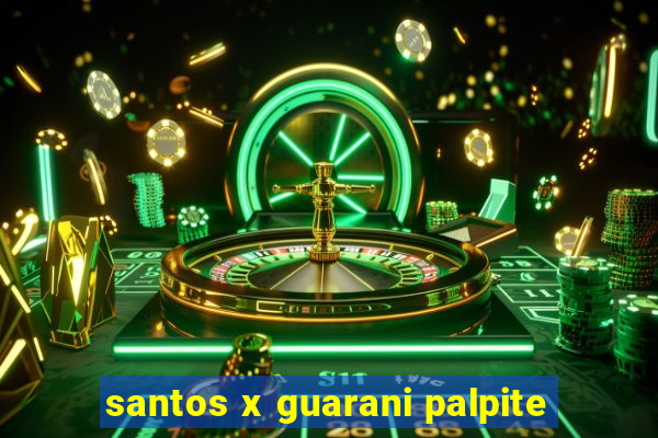 santos x guarani palpite