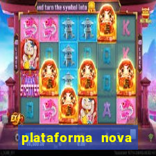 plataforma nova pagando hoje