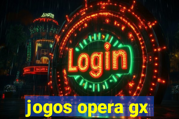 jogos opera gx