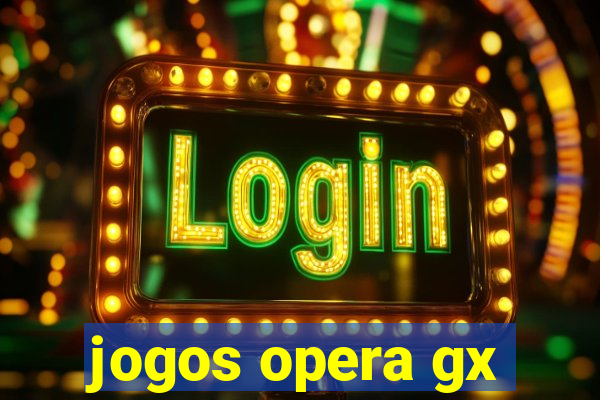 jogos opera gx