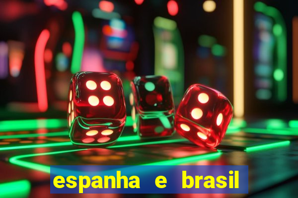 espanha e brasil ao vivo