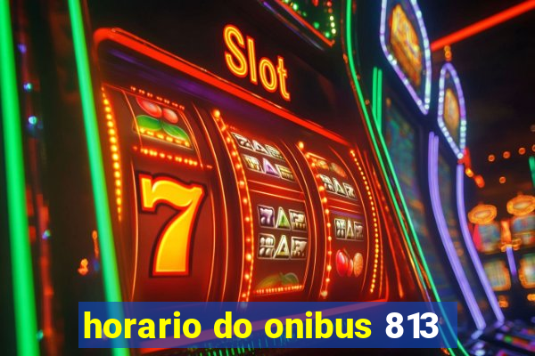 horario do onibus 813