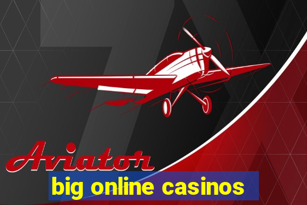 big online casinos