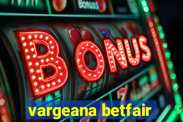 vargeana betfair