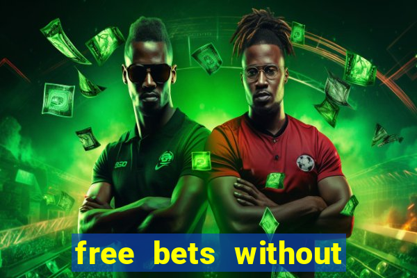 free bets without any deposit